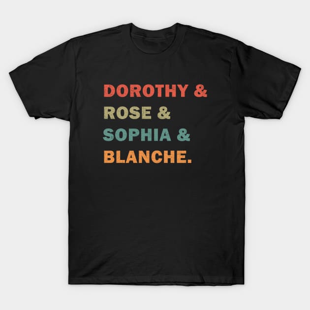 Dorothy, Rose, Sophia, & Blanche T-Shirt by valentinahramov